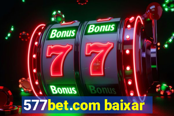 577bet.com baixar